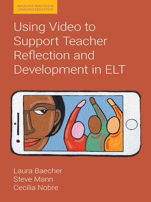 cover image of Using Video to Support Teacher Reflection and Development in ELT